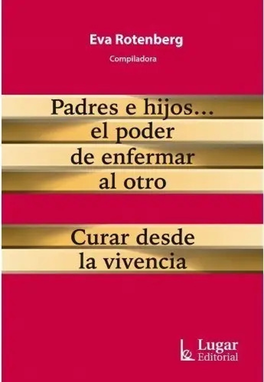 Rotenberg  Padres E Hijos... El Poder De Enfermar Al Otro