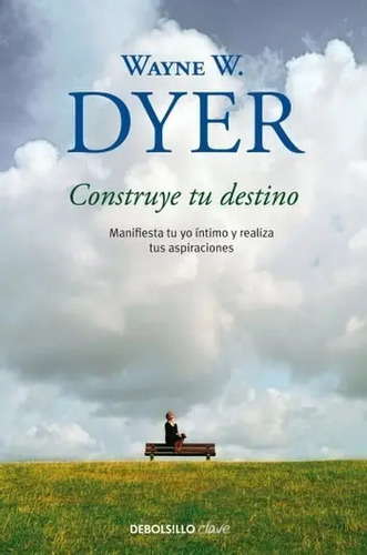 Libro - Construye Tu Destino - Dyer, Wayne W.