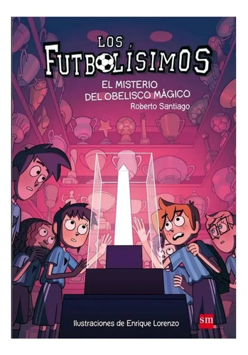 Libro - Los Futbolísimos 12: El Misterio Del Obelisco Mágico