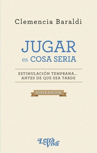 Libro - Jugar Es Cosa Seria - Baraldi, Clemencia