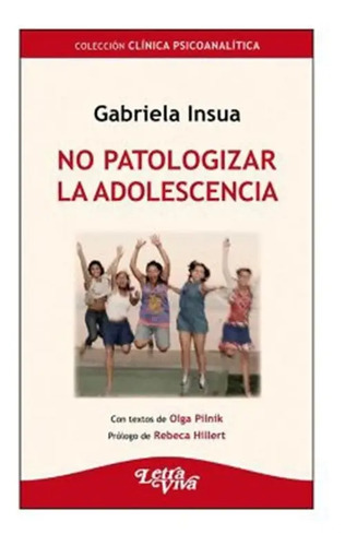 Libro - No Patologizar La Adolescencia - Insua Gabriela