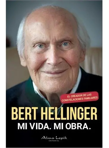 Libro - Bert Hellinger Mi Vida, Obra Constelaciones T Blanda
