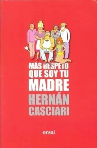 Libro - Mas Respeto Que Soy Tu Madre - Hernan Casciari