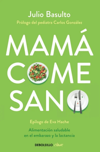 Libro - Mamá Come Sano - Basulto, Julio