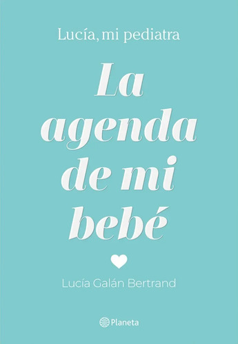 Libro - La Agenda De Mi Bebé - Lucía Galán Bertrand