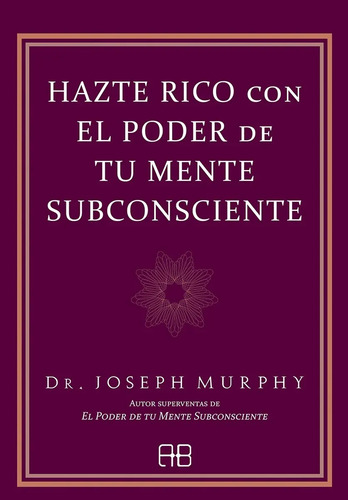 Libro - Hazte Rico Con El Poder De Tu Mente Subconsciente