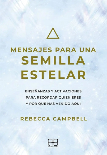 Libro - Mensajes Para Una Semilla Estelar - Rebecca Campbell