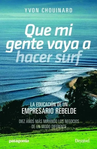 Libro - Que Mi Gente Vaya A Hacer Surf - Chouinard, Yvon