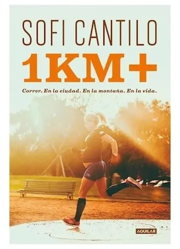 Libro - Un Kilómetro Más - Cantilo, Sofi