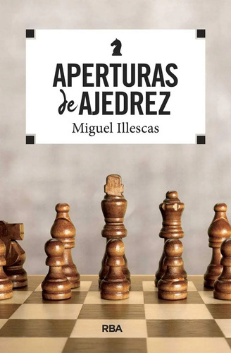 Libro - Aperturas De Ajedrez - Illescas, Miguel