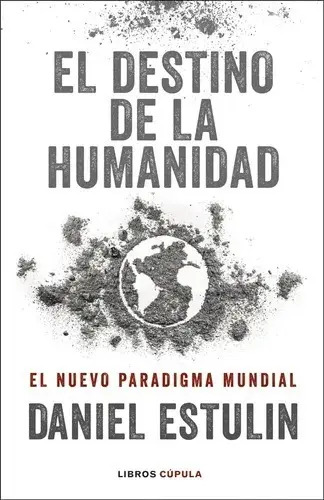Libro - El Destino De La Humanidad - Daniel Estulin