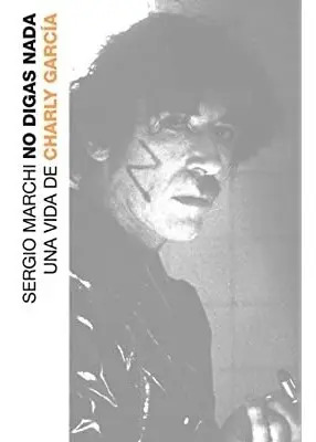 Libro - No Digas Nada Una Vida De Charly García