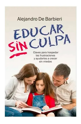 Libro - Educar Sin Culpa - De Barbieri
