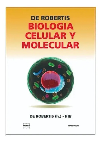 Libro - Biologia Celular Y Molecular Robertis 16ma Ed