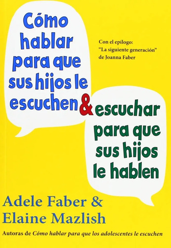 Como Hablar Para Hijos Escuchen Como Escuchar Hijos Faber