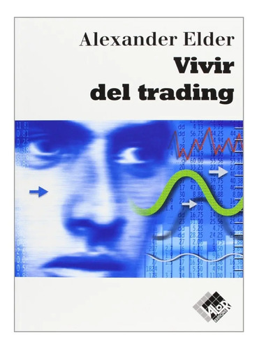 Vivir Del Trading: Psicología, Tácticas De Trading, Gestión 