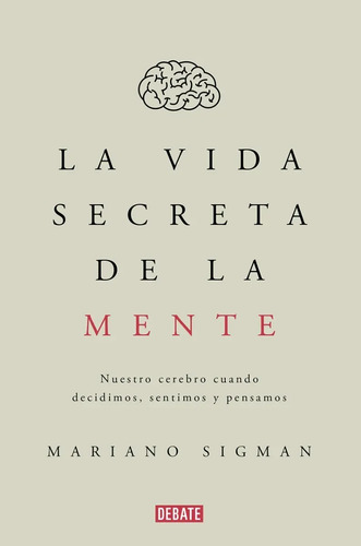 Libro - La Vida Secreta De La Mente De Mariano Sigman