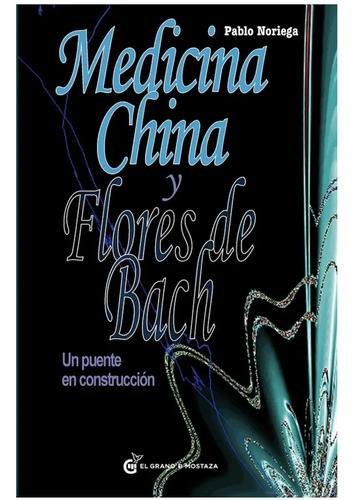 Libro - Medicina China Y Flores De Bach -  Pablo Noriega