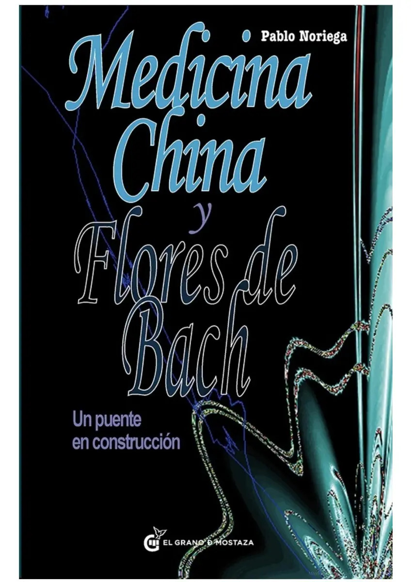 Libro - Medicina China Y Flores De Bach -  Pablo Noriega