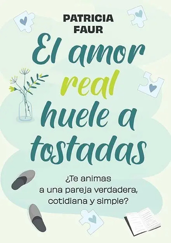 Libro - El Amor Real Huele A Tostadas De Patricia Faur