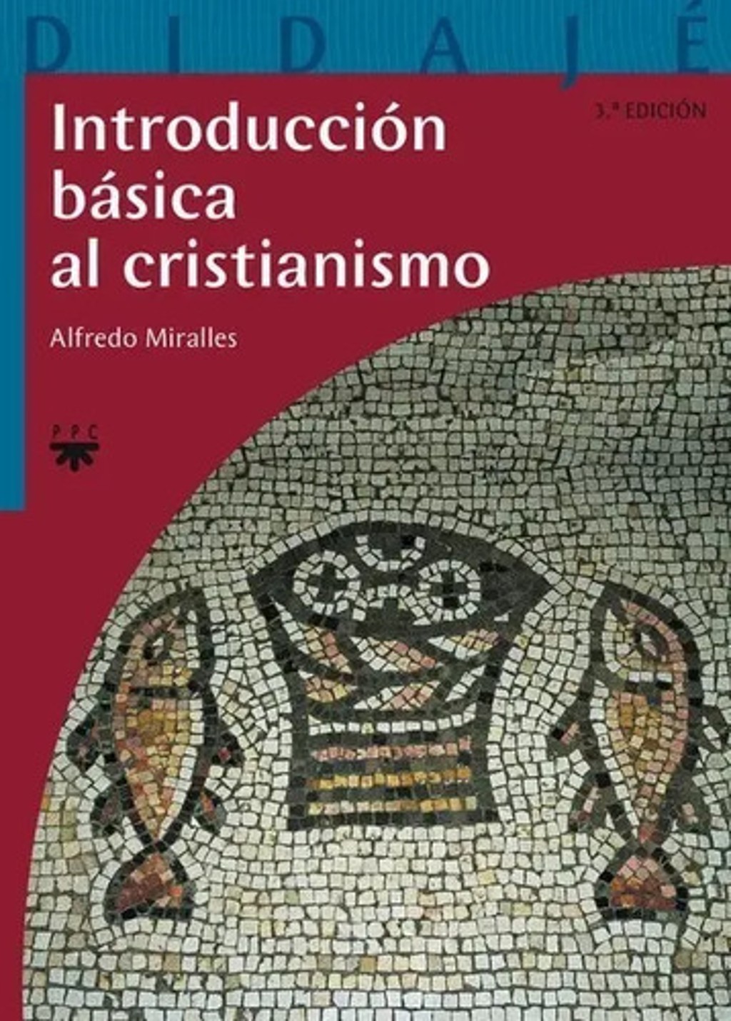 Introducción Básica Al Cristianismo  Alfredo Miralles Lozano