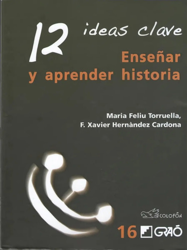12 Ideas Clave. Enseñar Y Aprender Historia - F. Xavier H