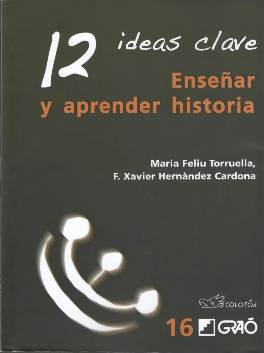 12 Ideas Clave. Enseñar Y Aprender Historia - F. Xavier H