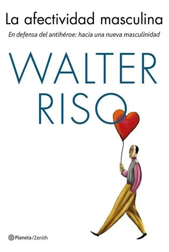 La Afectividad Masculina, Walter Riso