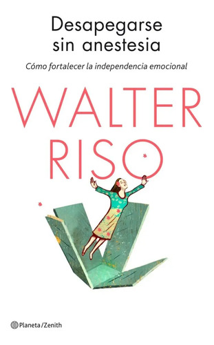 Desapegarse Sin Anestesia - Riso, Walter