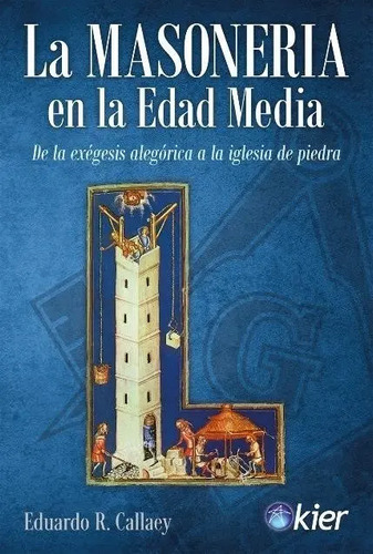 La Masoneria En La Edad Media - Eduardo Callaey