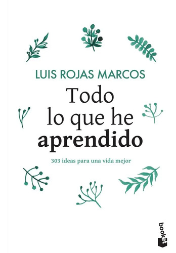 Todo Lo Que He Aprendido. Luis Rojas Marcos