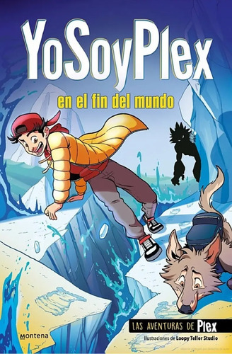 Yosoyplex En El Fin Del Mundo (las Aventuras De Plex 2)