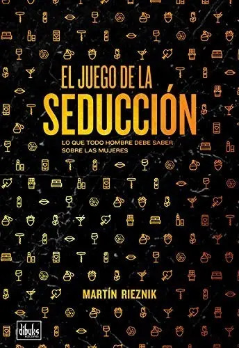 El Juego De La Seducción. Martín Rieznik 