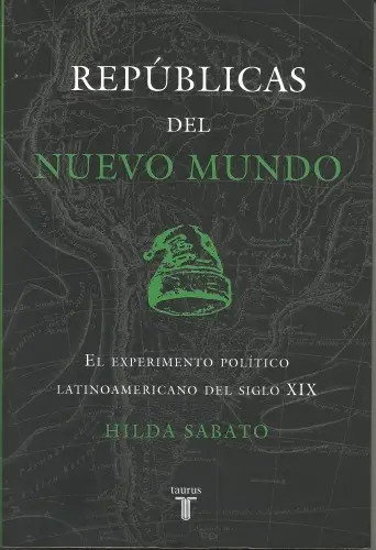 Republicas Del Nuevo Mundo De Hilda Sabato