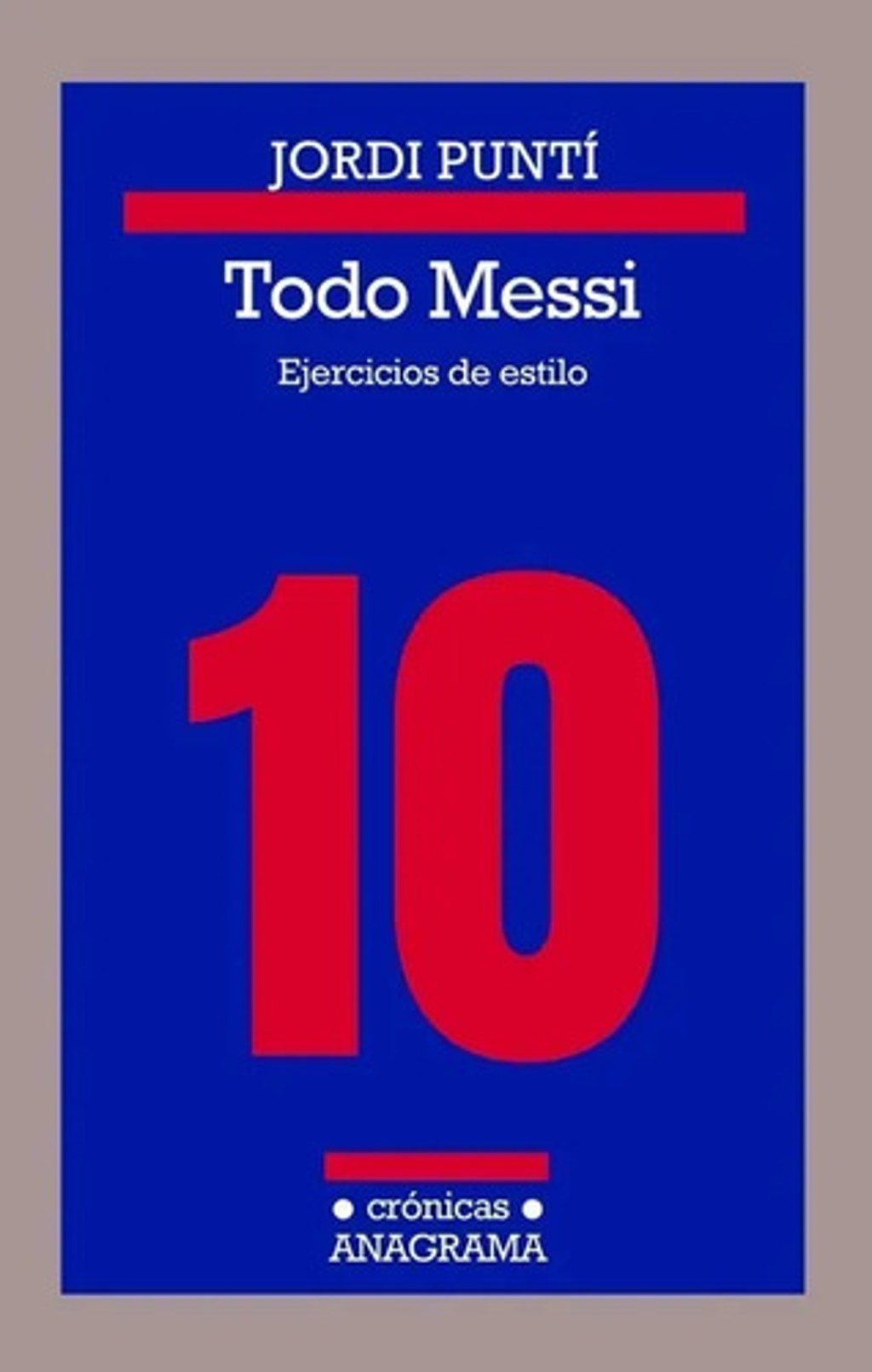 Todo Messi. Ejercicios De Estilo. Jordi Puntí.