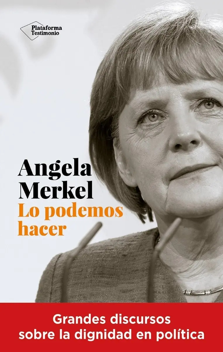 Angela Merkel. Lo Podemos Hacer Política