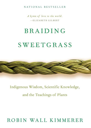 Braiding Sweetgrass: Indigenous Wisdom, Scientific