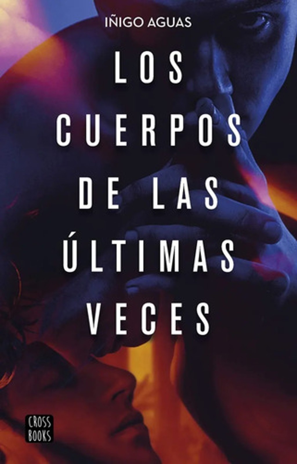 Cuerpos De Las Últimas Veces, Los - Iñigo Aguas