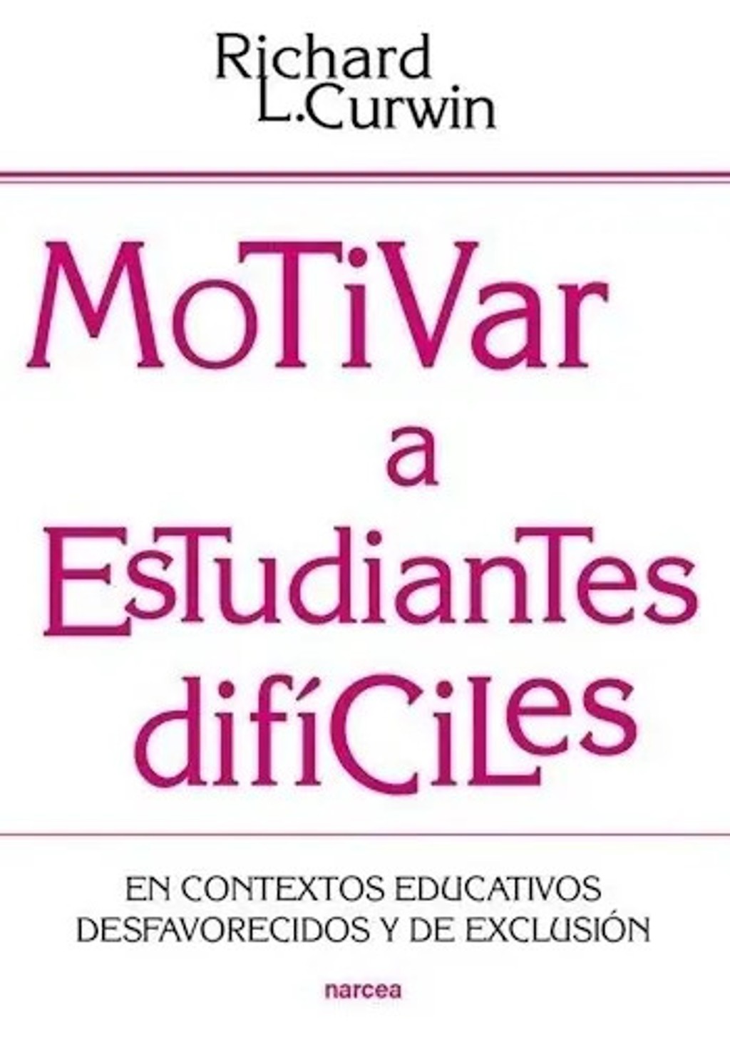 Motivar A Estudiantes Dificiles  De Curwin Richard