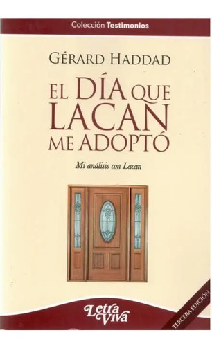 El Día Que Lacan Me Adoptó - Haddad, Gerard 