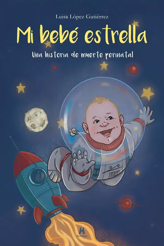 Mi Bebe Estrella Una Historia De Muerte Perinatal - Lopez...