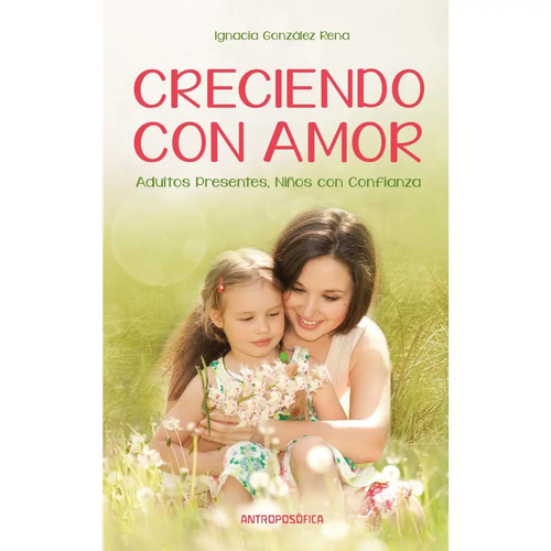 Libro Creciendo Con Amor Antroposofica Papel Local