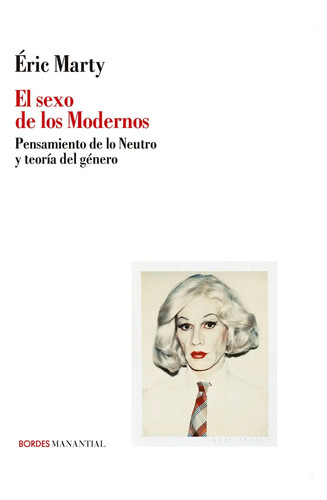 El Sexo De Los Modernos - Eric Marty - Libro Manantial
