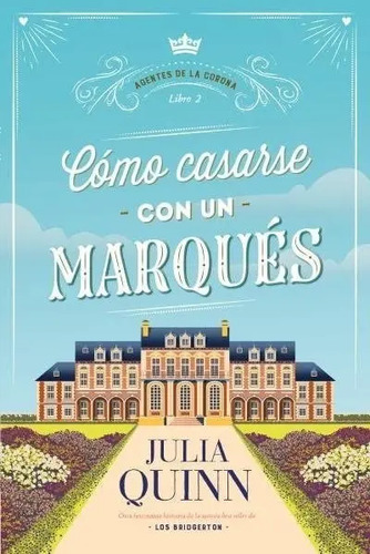 Cómo Casarse Con Un Marqués. Agentes De La Corona 2 - Julia