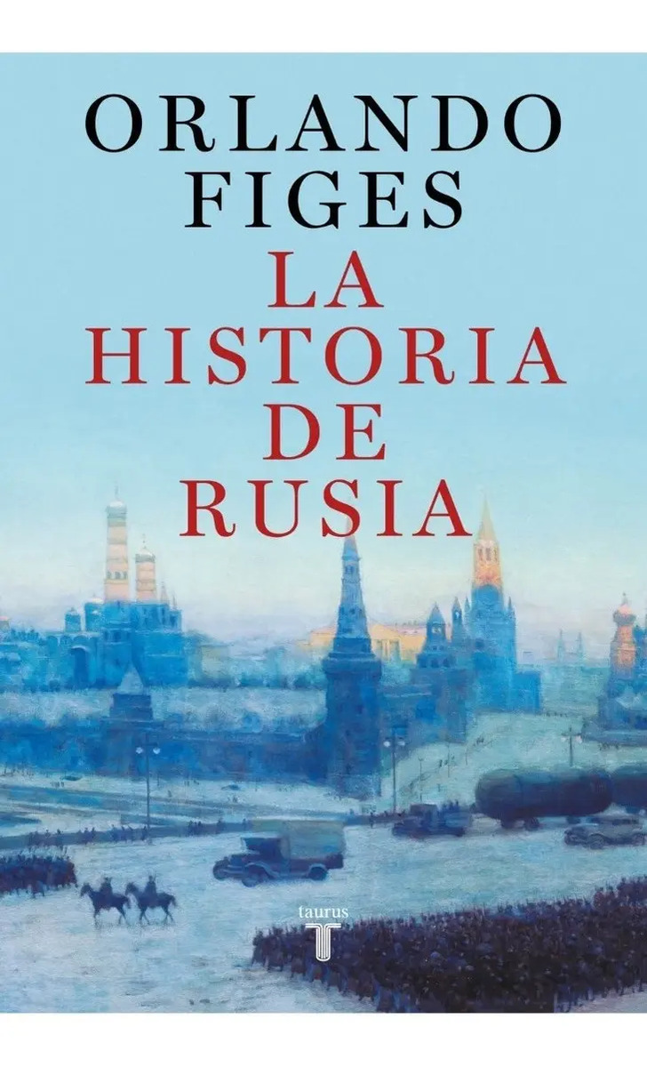 La Historia De Rusia - Orlando Figes - Taurus