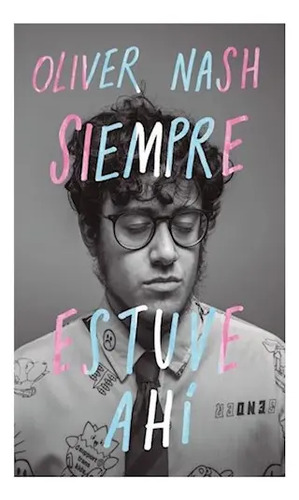 Libro Siempre Estuve Ahí - Oliver Nash - Aguilar