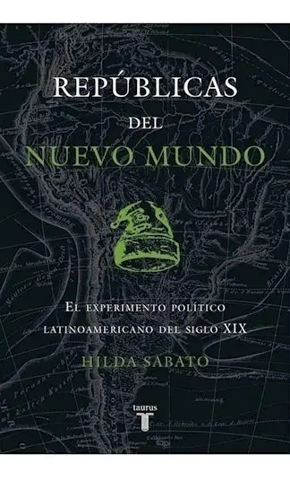 Republicas Del Mundo - Hilda Sabato - El Experimento P