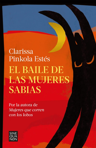 Libro Baile De Las Mujeres Sabias - Clarissa Pinkola Estés, De Clarissa Pinkola Estés., Vol. 1. Editorial Ediciones B, Tapa Blanda, Edición 1 En Español, 2022