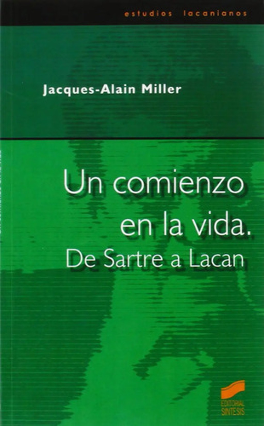 Un Comienzo En La Vida. De Sartre A Lacan