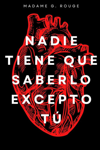 Nadie Tiene Que Saberlo Excepto Tù Madame G. Rouge